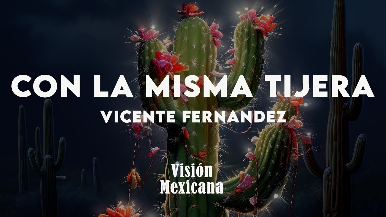 Vicente Fernández - Con La Misma Tijera (Letra/Lyrics)