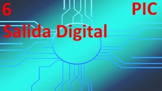 Salida Digital - 6 - Tutorial programación PIC en español