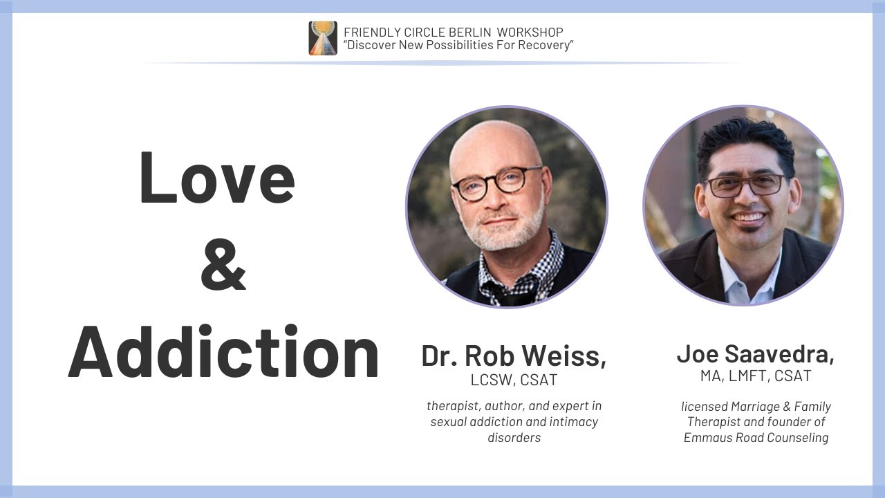 Love & Addiction | Dr. Rob Weiss & Joe Saavedra, LMFT, CSAT