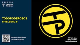TODOPODEROSOS: SPIELBERG 8