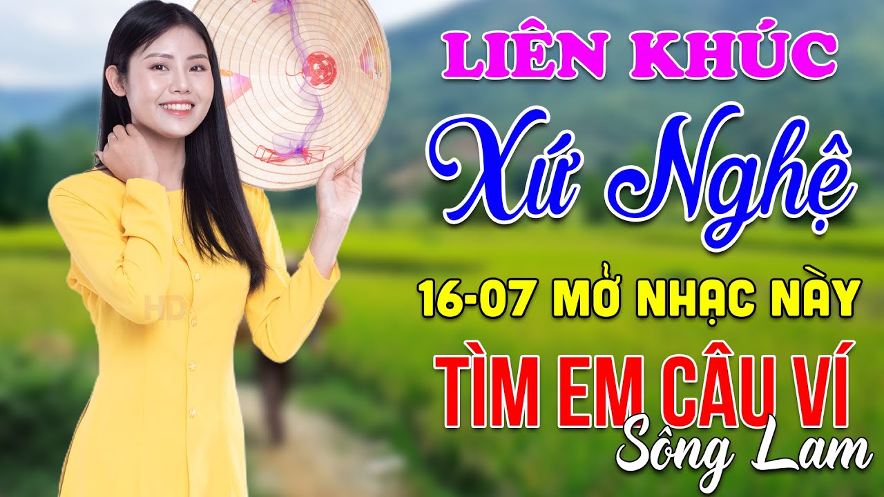 16-7 Nghe Liên Khúc Dân Ca Xứ Nghệ - Tìm Em Câu Ví Sông Lam - LK Dân Ca Xứ Nghệ Phối Mới Nhất 2024