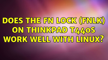 Unix & Linux: Does the Fn Lock (FnLk) on Thinkpad T440s work well with Linux? (3 Solutions!!)