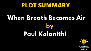 Plot Summary Of When Breath Becomes Air By Paul Kalanithi. - When Breath Becomes Air