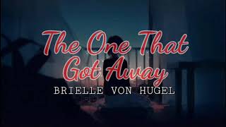 The one that got away - Brielle Von Higel Cover (Lyrics) In another life,  i would be your girl