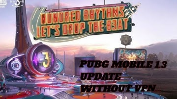 PUBG MOBILE 1.3 UPDATE DOWNLOAD WITHOUT VPN