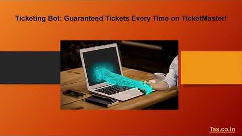 Ticketing Bot: Guaranteed Tickets Every Time on TicketMaster!