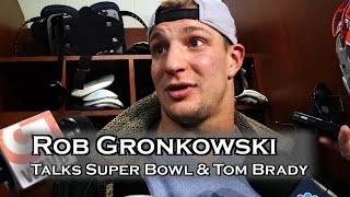 Patriots Rob Gronkowski Talks Super Bowl & Respect for Tom Brady