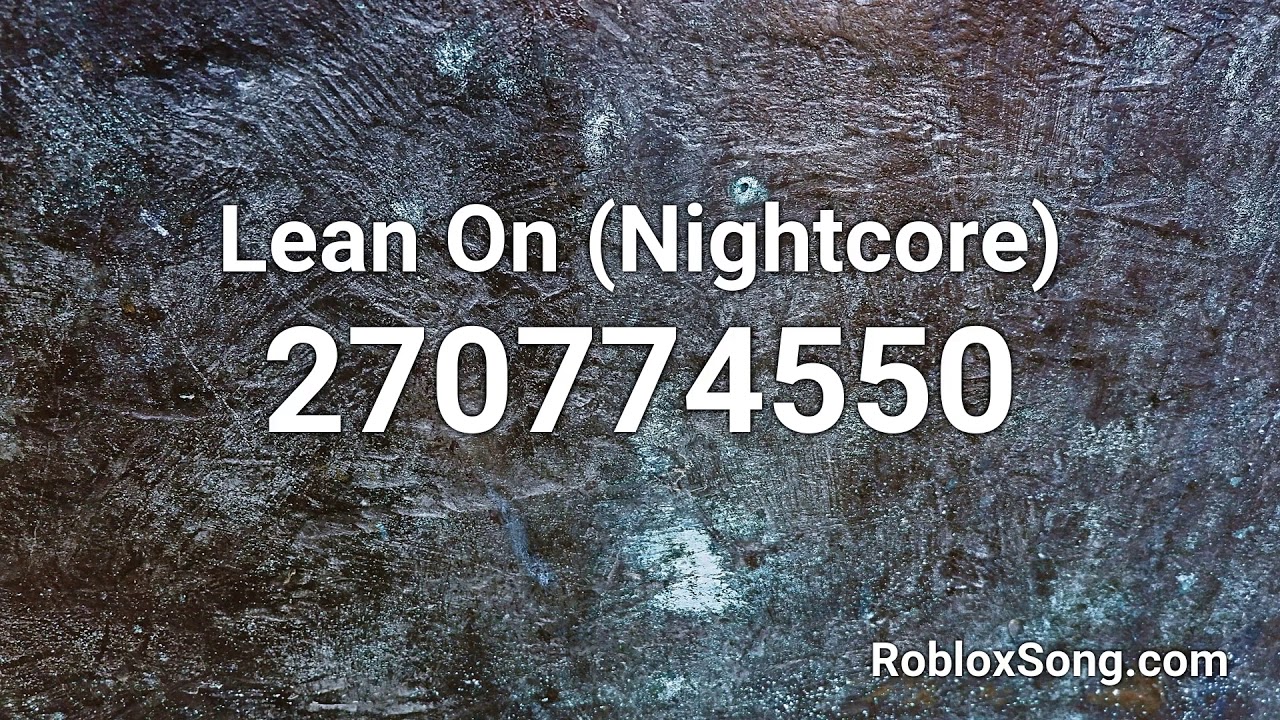 Lean On Nightcore Roblox Id Music Code Youtube - roblox songs lean on you