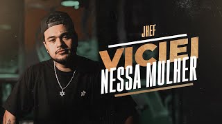 Jhef - Viciei nessa mulher