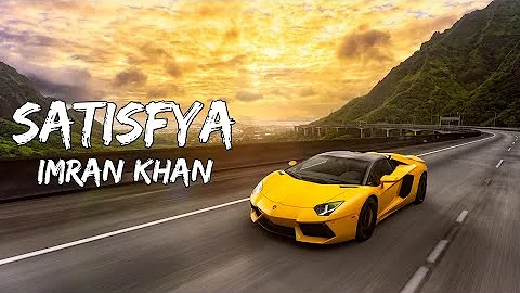 Imran Khan - Satisfya (Lyrics)