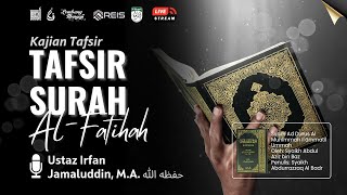 Tafsir Surah Al-Fatihah - Ust. Irfan Jamaluddin, M.A. hafizhahullah