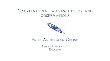 5th Cosmology School - Gravitational waves: theory and observations - Prof Archisman Ghosh