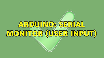 Arduino: Serial Monitor (user input) (2 Solutions!!)