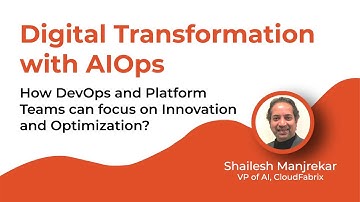 Digital Transformation with AIOps | Shailesh Manjrekar | CloudFabrix