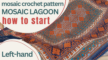 How to start rectangular center-out mosaic crochet pattern Mosaic Lagoon  Left Handed