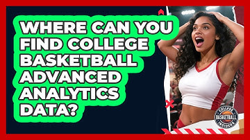 Where Can You Find College Basketball Advanced Analytics Data? - College Basketball Insiders