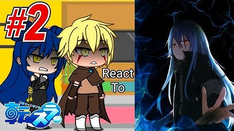 True Dragons + Milim React To Rimuru Tempest | Gacha Life | Part 2 | Rimuru Reaction | 2x