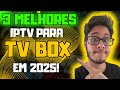 Os 3 MELHORES IPTV para TV BOX em 2025!