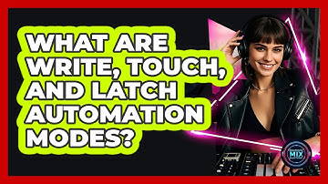 What Are Write, Touch, And Latch Automation Modes? - Electronic Mix Masters