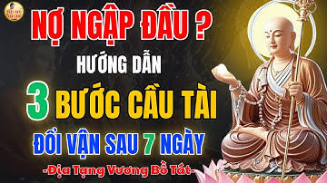 Địa Tạng Vương Bồ Tát Dạy: Nợ Ngập Đầu? Hướng Dẫn 3 Bước Cầu Tài – Đổi Vận Sau 7 Ngày