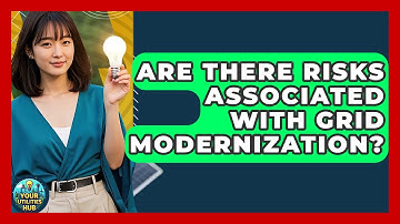 Are There Risks Associated With Grid Modernization? - Your Utilities Hub