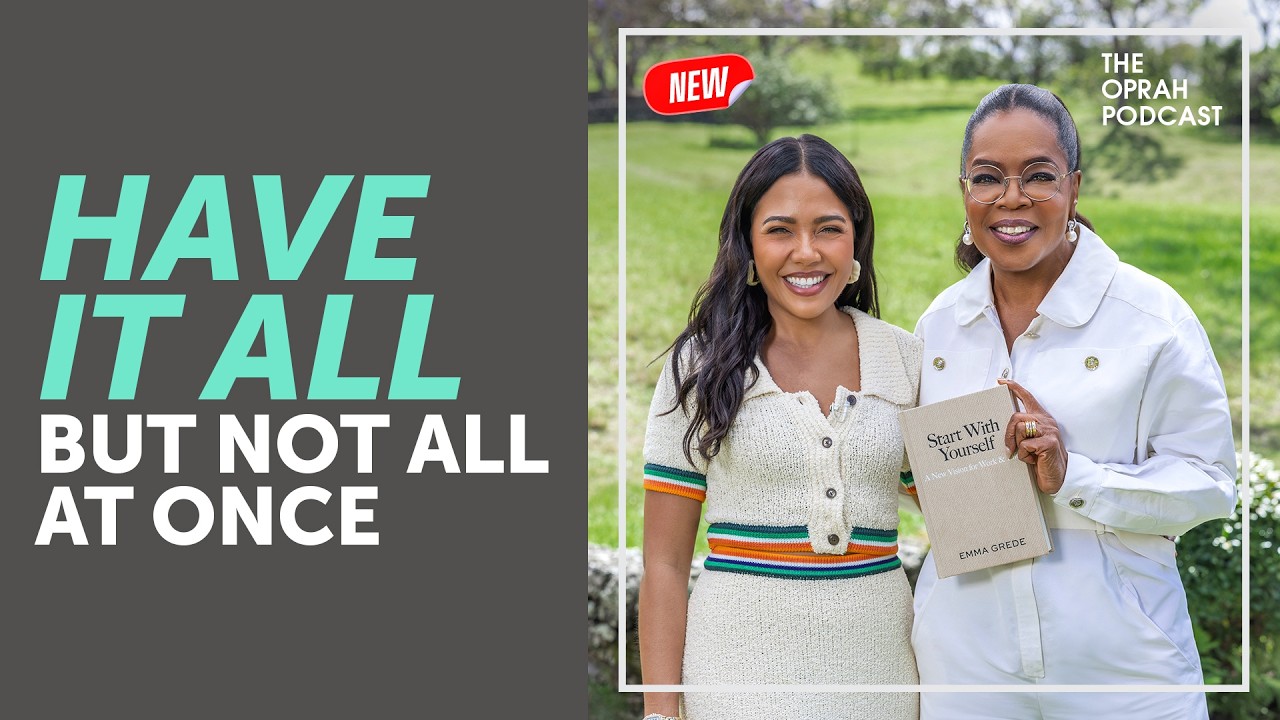 Start with Yourself: A New Vision for Work & Life with Emma Grede and Oprah