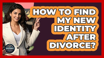 How To Find My New Identity After Divorce?
