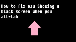 How to fix osu alt tab bugs