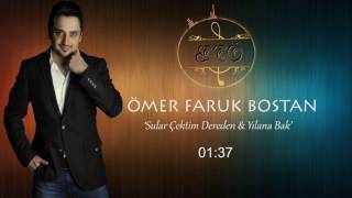 ÖMER FARUK BOSTAN - SULAR ÇEKTİM DEREDEN & YILANA BAK (2016)