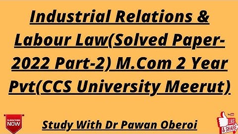 Industrial Relations & Labour Law(Solved Paper-2022 Part-2) M.Com 2 Year Pvt(CCS University Meerut)