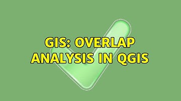 GIS: Overlap Analysis in QGIS