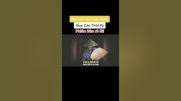 Tên gọi Nước ta qua các thời kỳ được thể hiện trong 1 bài hát