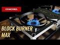 Concord block burner max