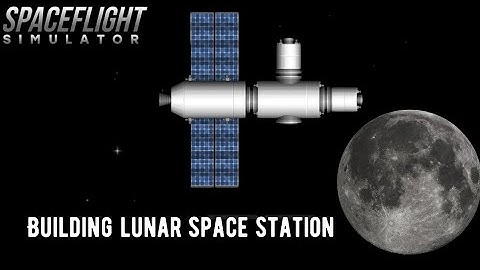 Building Lunar space station in spaceflight simulator/Part 1