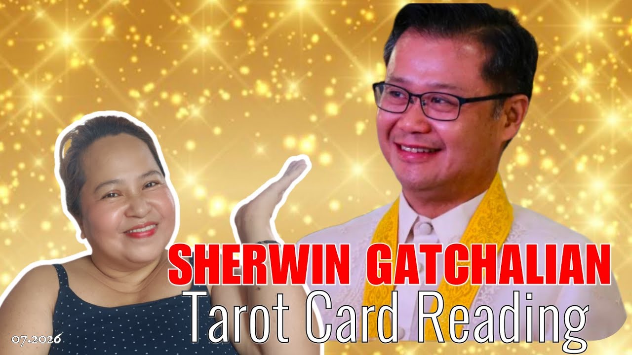 SHERWIN GATCHALIAN Tarot Card Reading | 07.2026