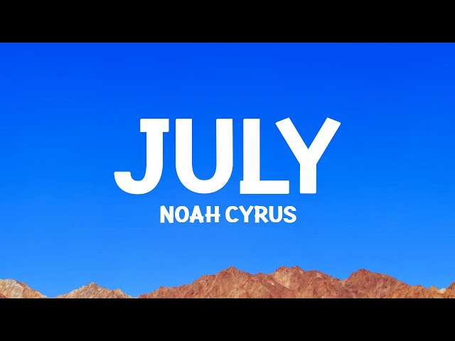 @noahcyrus - July (Lyrics) class=