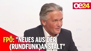 FPÖ: "Neues aus der (Rundfunk)Anstalt"