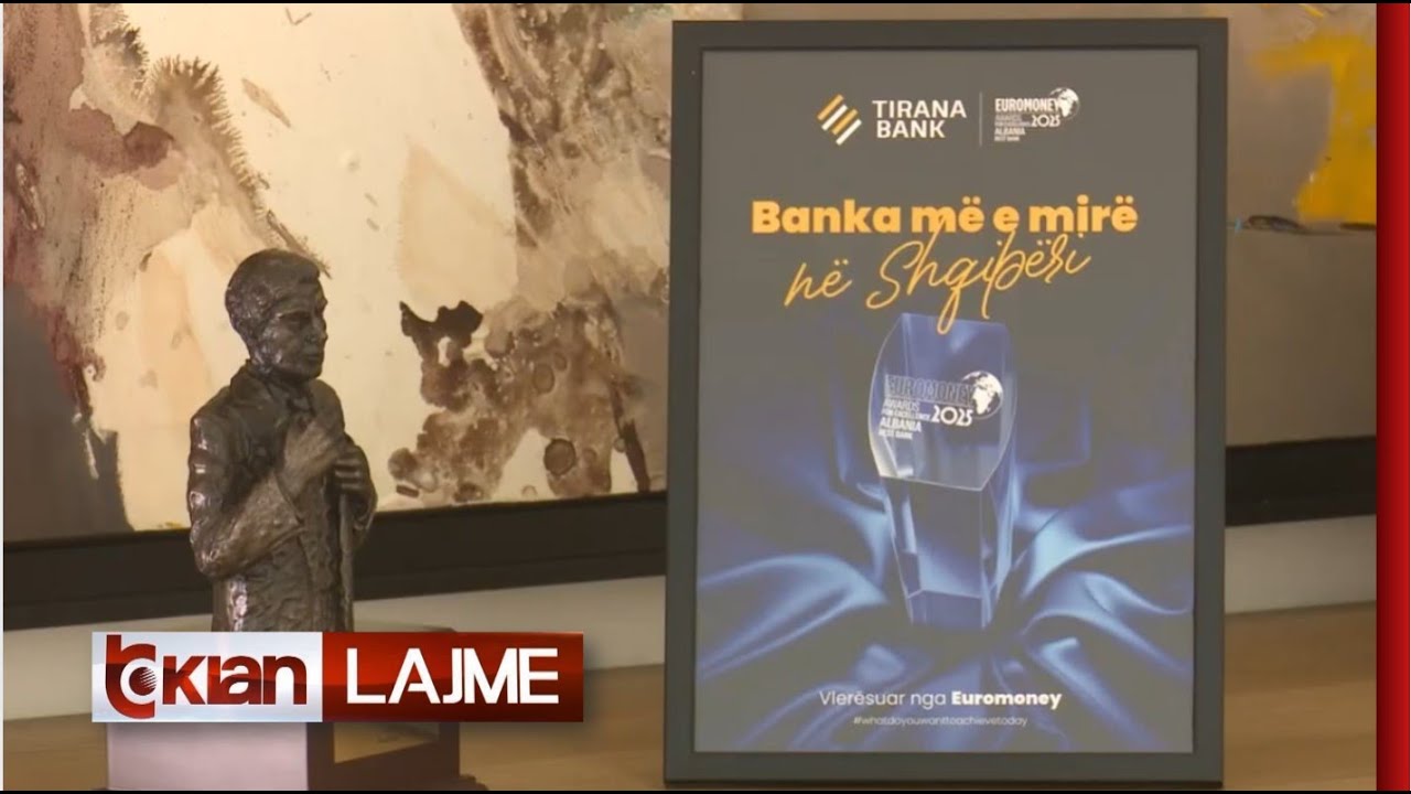 Tv Klan - Tirana Bank shpallet "Banka e vitit 2025" nga The Banker