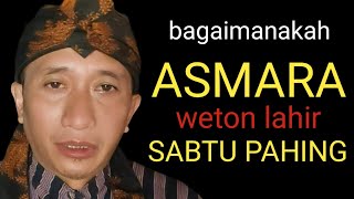 WETON SABTU PAHING tentang ASMARA atau CINTAnya