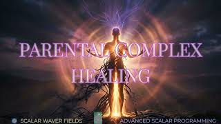 Parental Complex Healing (Amplified Energetic In-Formation)