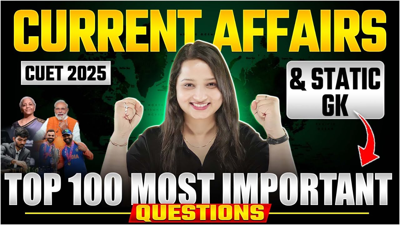 CUET 2025 | Current Affairs and Static GK | Top 100 Most Important ...