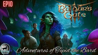 The adventure of Tepid the Unsurr! Baldur's Gate 3 First Playthrough NO Spoilers! EP10 [ACT2]