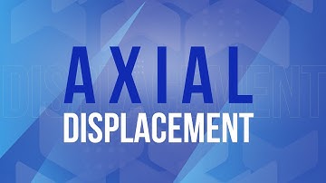 Axial displacement