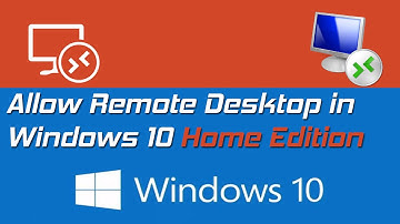Allow Remote Desktop in Windows 10 HOME Edition
