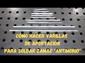 Cómo hacer varillas de aportación para soldar ZAMAC "Antimonio"