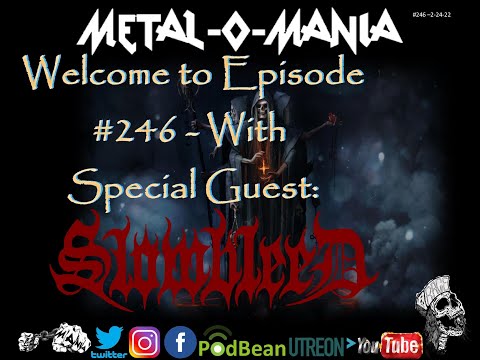 #246 - Metal-O-Mania - Special Guest: Slowbleed