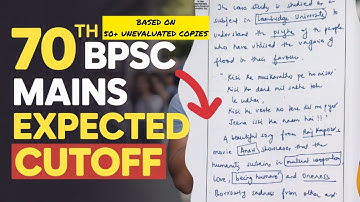 70th Mains Estimated Cut-0ff Based On Unevaluated Mains Copies | BPSC 70th MAINS | 