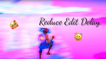 How To REMOVE Edit Delay On Console (PS4/XBOX) EDIT FASTER!