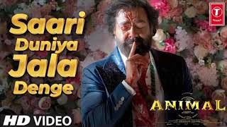 ANIMAL: Saari Duniya Jalaa Denge (Film Version) Ranbir K, Bobby D, Sandeep, B Praak,Jaani, Bhushan K