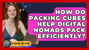 How Do Packing Cubes Help Digital Nomads Pack Efficiently? - Digital Nomad Success Guide